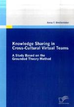 Knowledge Sharing in Cross-Cultural Virtual Teams : A Study based on the Grounded Theory Method
