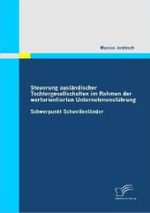 Steuerung ausländischer Tochtergesellschaften im Rahmen der wertorientierten Unternehmensführung : Schwerpunkt Schwellenländer