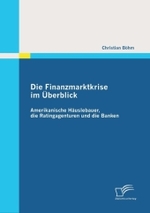 Die Finanzmarktkrise im Überblick: Amerikanische Häuslebauer, die Ratingagenturen und die Banken （2010. 222 S. m. 46 Abb. 22 cm）