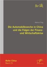 Die Automobilbranche in China und die Folgen der Finanz- und Wirtschaftskrise (Reihe China Bd.25)