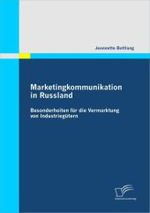 Marketingkommunikation in Russland : Besonderheiten für die Vermarktung von Industriegütern