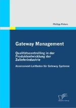 Gateway Management: Qualitätscontrolling in der Produktentwicklung der Zulieferindustrie : Assessment-Leitfaden für Gateway Systeme