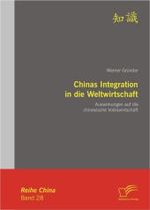 Chinas Integration in Die Weltwirtschaft : Auswirkungen Auf Die Chinesische Volkswirtschaft