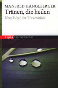 Tränen, die heilen : Neue Wege der Trauerarbeit (Topos Taschenbücher 484) （2. Aufl. 2010. 157 S. 18 cm）