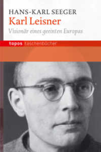 Karl Leisner : Visionär eines geeinten Europas (Topos Taschenbücher 563) （2. Aufl. 2012. 160 S. 18 cm）