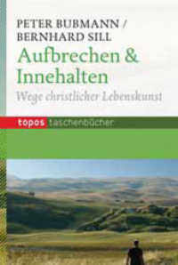 Aufbrechen & Innehalten : Wege christlicher Lebenskunst (Topos Taschenbücher 724) （2010. 96 S. 18 cm）