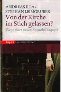 Von der Kirche im Stich gelassen : Aspekte einer neuen Sexualpädagogik (Topos Taschenbücher 747) （2010. 123 S. 18 cm）