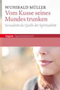 Vom Kusse seines Mundes trunken : Sexualität als Quelle der Spiritualität (Topos Taschenbücher 802) （2012. 92 S. m. Abb. 18 cm）