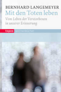 Mit den Toten Leben : Vom Leben der Verstorbenen in unserer Erinnerung (Topos Taschenbücher 850) （2013. 77 S. 18 cm）