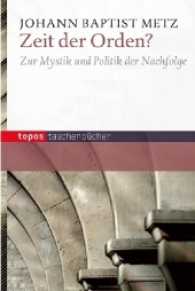 Zeit der Orden? : Zur Mystik und Politik der Nachfolge (Topos Taschenbücher 886) （2014. 91 S. 18 cm）