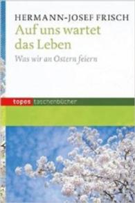 Auf uns wartet das Leben : Was wir an Ostern feiern (Topos Taschenbücher Bd.898) （1. Aufl. 2015. 134 S. 18 cm）