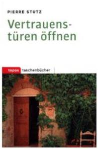 Vertrauenstüren öffnen (Topos Taschenbücher 1035) （2016. 104 S. 18 cm）