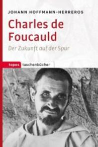 Charles de Foucauld : Der Zukunft auf der Spur (Topos Taschenbücher Bd.1058) （1. Aufl. 2016. 134 S. 18 cm）