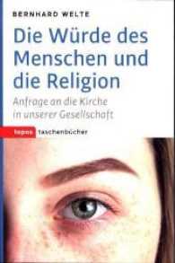Die Würde des Menschen und die Religion : Anfrage an die Kirche in unserer Gesellschaft (Topos Taschenbücher 1067) （2017. 96 S. 18 cm）