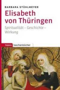 Elisabeth von Thüringen : Spiritualität - Geschichte - Wirkung (Topos Taschenbücher .1125) （2018. 160 S. 18 cm）