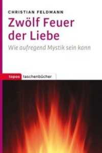 Zwölf Feuer der Liebe : Wie aufregend Mystik sein kann (Topos Taschenbücher .1132) （2019. 128 S. 18 cm）