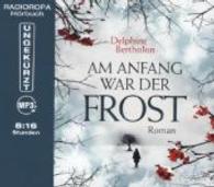 Am Anfang war der Frost, 1 MP3-CD : Ungekürzte Lesung, MP3CD inkl. DAISYFormat. 496 Min. （2014. 139 x 128 mm）
