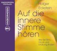 Auf die innere Stimme hören: Wie Sie Sinn, Glück und Efüllung finden, MP3-CD (inkl. DAISY-Format) （1. Aufl. 2015）