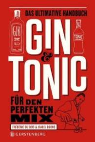 Gin & Tonic : Das ultimative Handbuch für den perfekten Mix. Ausgezeichnet: Gourmand World Cookbook Awards, Kategorie Best Wine Book Translation 2017 （10., NED. 2016. 432 S. durchgehend farbig. 195 mm）