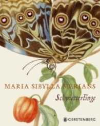 Maria Sibylla Merians Schmetterlinge （2017. 192 S. m. Farbabb. 190 mm）