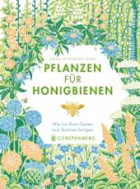 Pflanzen für Honigbienen : Wie Sie Ihren Garten zum Summen bringen. Ausgezeichnet: ICMA-Award 2021 （2., NED. 2018. 144 S. durchgehend farbig. 190 mm）