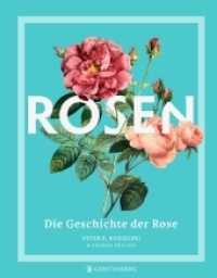 Rosen : Die Geschichte der Rose （2022. 256 S. durchgehend farbig. 250 mm）