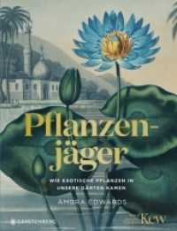 Pflanzenjäger : Wie exotische Pflanzen in unsere Gärten kamen. Empfohlen: ICMA-Award, Gold, Kategorie Guides and non-fiction, Bronze 2023 （2., NED. 2022. 304 S. durchgehend farbig. 250 mm）