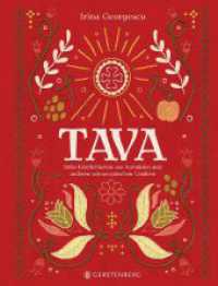 Tava : Süße Köstlichkeiten aus Rumänien und anderen osteuropäischen Ländern （2023. 272 S. durchgehend farbig. 250.0 mm）