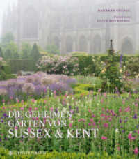 Die geheimen Gärten von Sussex und Kent : Ein exklusiver Rundgang （2023. 144 S. durchgehend farbig. 275.0 mm）