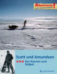Scott und Amundsen : Das Rennen zum Südpol (Abenteuer! Maja Nielsen erzählt) （3., NED. 2011. 64 S. durchgehend farbig. 260 mm）