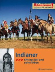Indianer : Sitting Bull und seine Erben (Abenteuer! Maja Nielsen erzählt) （2012. 64 S. durchgehend farbig. 260 mm）
