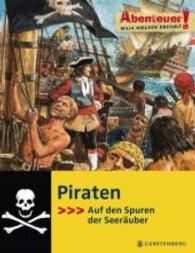 Piraten : Auf den Spuren der Seeräuber (Abenteuer! Maja Nielsen erzählt) （2015. 64 S. m. zahlr. farb. Illustr. v. Magdalene Krumbeck. 260 mm）