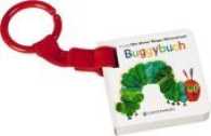 Die kleine Raupe Nimmersatt - Buggybuch (Die Welt von Eric Carle) （14., NED. 2012. 12 S. durchgehend farbig. 90 mm）