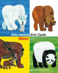 Alle meine Bären : Sammelband mit 4 Bilderbüchern (Die Welt von Eric Carle) （2012. 108 S. durchgehend farbig. 260 mm）