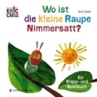 Wo ist die kleine Raupe Nimmersatt? : Ein Klapp- und Spielbuch (Die Welt von Eric Carle) （3., NED. 2018. 10 S. m. zahlr. bunten u. ausklappb. Bild. 210 mm）