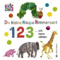 Die kleine Raupe Nimmersatt - 1, 2, 3 ... ich kann zählen (Raupe Nimmersatt) （3., NED. 2018. 22 S. m. zahlr. bunten Bild. 175 mm）