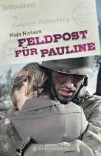 Feldpost für Pauline （11., NED. 2013. 96 S. 220 mm）