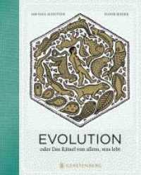 Evolution : oder Das Rätsel von allem, was lebt. Nominiert für den Deutschen Jugendliteraturpreis 2015, Kategorie Sachbuch （5., NED. 2014. 160 S. durchgehend 6-farbig. 275 mm）