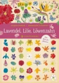 Lavendel, Lilie, Löwenzahn : Die Welt der Blumen （2., NED. 2017. 72 S. m. zahlr. farb. Illustr. 305 mm）