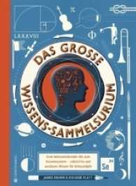 Das große Wissens-Sammelsurium : Vom Seemannsknoten bis zum Sonnensystem - nützliches und unnützes Wissen für Schlauköpfe. Nominiert: Wissenschaftsbuch des Jahres, Shortlist 2017 （3., NED. 2017. 64 S. m. zahlr. farb. Illustr. 375 mm）