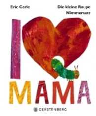 Die kleine Raupe Nimmersatt - I love Mama （4., NED. 2017. 32 S. m. zahlr. bunten Bild. 180 mm）