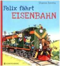 Felix fährt Eisenbahn （4., NED. 2017. 32 S. m. zahlr. bunten Bild. 280 mm）