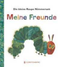 Die kleine Raupe Nimmersatt - Meine Freunde （2., NED. 2019. 64 S. m. zahlr. farb. Illustr. 205 mm）