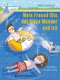 Mein Freund Otto, das Blaue Wunder und ich : Ausgezeichnet: Deutsch-Französischer Jugendliteraturpreis 2022 (Mein Freund Otto 3) （2., NED. 2022. 232 S. durchgehend illustriert. 215 mm）
