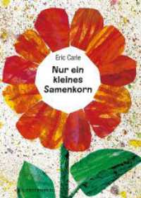 Nur ein kleines Samenkorn : Eric Carle Classic Edition （2024. 40 S. durchgehend farbig. 250 mm）