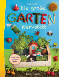 Die große Gartenwerkstatt : Über 150 kreative Ideen （2025. 144 S. durchgehend farbig. 26 cm）