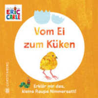 Vom Ei zum Küken : Erklär mir das, kleine Raupe Nimmersatt （2025. 12 S. durchgehend farbig. 12.6 cm）