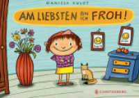 Am liebsten bin ich froh! （2025. 26 S. durchgehend farbig. 15.5 x 22 cm）