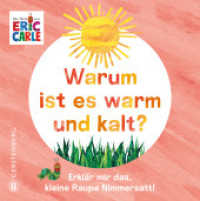 Warum ist es warm und kalt? : Erklär mir das, kleine Raupe Nimmersatt! （2025. 12 S. durchgehend farbig. 12.6 cm）