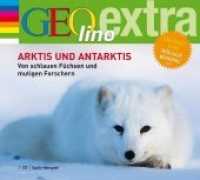 Arktis und Antarktis, Audio-CD : GEOlino extra Hör-Bibliothek. 45 Min.. CD Standard Audio Format. Hörspiel. (GEOlino extra Hör-Bibliothek .14) （2009. 141 mm）